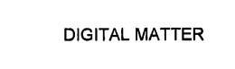 DIGITAL MATTER trademark