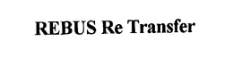 REBUS RE TRANSFER trademark