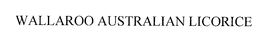 WALLAROO AUSTRALIAN LICORICE trademark