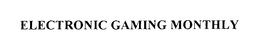 ELECTRONIC GAMING MONTHLY trademark