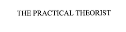 THE PRACTICAL THEORIST trademark