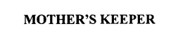 MOTHER'S KEEPER trademark