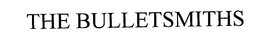THE BULLETSMITHS trademark