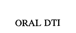ORAL DTI trademark