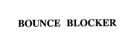 BOUNCE BLOCKER trademark