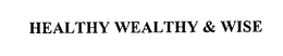HEALTHY WEALTHY & WISE trademark
