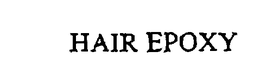 HAIR EPOXY trademark