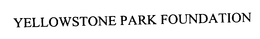 YELLOWSTONE PARK FOUNDATION trademark