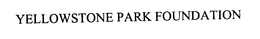 YELLOWSTONE PARK FOUNDATION trademark