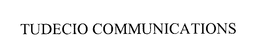 TUDECIO COMMUNICATIONS trademark