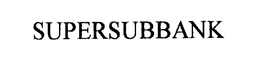 SUPERSUBBANK trademark