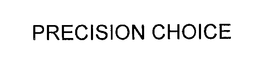 PRECISION CHOICE trademark