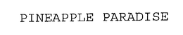PINEAPPLE PARADISE trademark