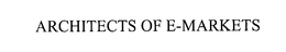 ARCHITECTS OF E-MARKETS trademark