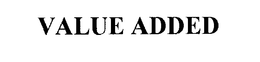 VALUE ADDED trademark