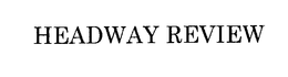 HEADWAY REVIEW trademark
