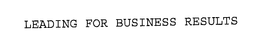 LEADING FOR BUSINESS RESULTS trademark