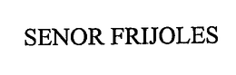 SENOR FRIJOLES trademark