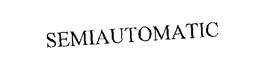 SEMIAUTOMATIC trademark