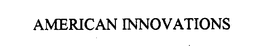 AMERICAN INNOVATIONS trademark