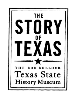 THE STORY OF TEXAS THE BOB BULLOCK TEXAS STATE HISTORY MUSEUM trademark