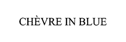 CHEVRE IN BLUE trademark