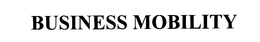 BUSINESS MOBILITY trademark