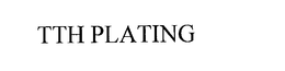 TTH PLATING trademark