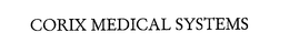 CORIX MEDICAL SYSTEMS trademark