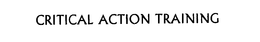 CRITICAL ACTION TRAINING trademark