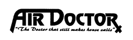 AIR DOCTOR "THE DOCTOR THAT STILL MAKES HOUSE CALLS" trademark
