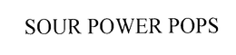 SOUR POWER POPS trademark