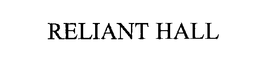 RELIANT HALL trademark