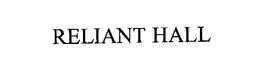 RELIANT HALL trademark