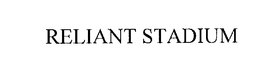 RELIANT STADIUM trademark