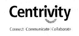 CENTRIVITY CONNECT COMMUNICATE COLLABORATE trademark