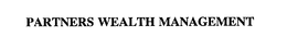 PARTNERS WEALTH MANAGEMENT trademark
