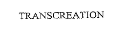 TRANSCREATION trademark