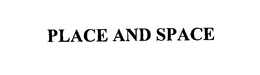 PLACE AND SPACE trademark