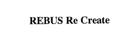 REBUS RE CREATE trademark