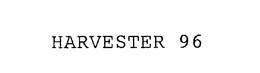 HARVESTER 96 trademark