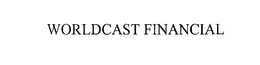 WORLDCAST FINANCIAL trademark
