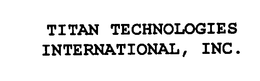 TITAN TECHNOLOGIES INTERNATIONAL, INC. trademark