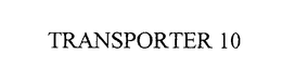 TRANSPORTER 10 trademark