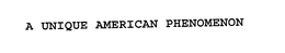 A UNIQUE AMERICAN PHENOMENON trademark
