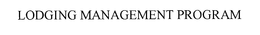 LODGING MANAGEMENT PROGRAM trademark