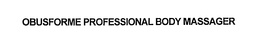 OBUSFORME PROFESSIONAL BODY MASSAGER trademark
