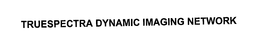 TRUESPECTRA DYNAMIC IMAGING NETWORK trademark