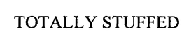 TOTALLY STUFFED trademark