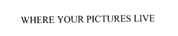 WHERE YOUR PICTURES LIVE trademark